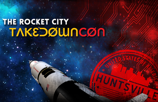 TakeDownCon Rocket City Will Be Coming Back to Huntsville for the Second IT Security Conference and Training Event August 14-19, 2014